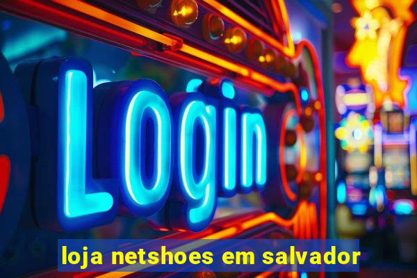 loja netshoes em salvador